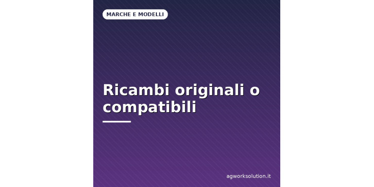 Ricambi originali o compatibili: guida alla scelta
